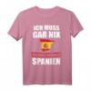 Ich muss gar nix Ich muss nur nach Spanien T-Shirt – Lustiges Urlaubs- und Reisespruch Geschenk für Spanien-Fans