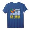 Ich Muss Nur Nach Sri Lanka Urlaub Heimat Sri Lanka T-Shirt – Perfektes Reisesouvenir für Sri Lanka Fans