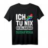 Südafrika Flagge Ich tu nix Ich will nur nach Südafrika T-Shirt – Perfektes Geschenk für Südafrika-Fans & Urlaubsliebhaber