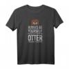 Always be yourself Otter T-Shirt - Lustiges Tierdesign, Geschenk für Otter- und Tierliebhaber, Perfekt zum Geburtstag