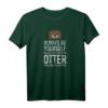 Always be yourself Otter T-Shirt - Lustiges Tierdesign, Geschenk für Otter- und Tierliebhaber, Perfekt zum Geburtstag