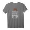 Always be yourself Otter T-Shirt - Lustiges Tierdesign, Geschenk für Otter- und Tierliebhaber, Perfekt zum Geburtstag